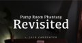 Pump Room Phantasy Revisited by Jack Carpenter